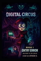 The Amazing Digital Circus: Book 1 : Entry Error - Welcome to the Circus B0FJ7YFWCL Book Cover