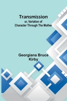 Transmission: Or Variation Of Character Through The Mother (1882) 935796892X Book Cover