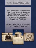 Dora Lee Bowman, Administratrix of the Estate of Fred E. Bowman, Etc., Petitioner, V. Joanne W. Bowman. U.S. Supreme Court Transcript of Record with S 1270399497 Book Cover