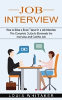 Job Interview: How to Solve a Brain Teaser in a Job Interview null Book Cover