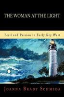 The Woman at the Light: Peril and Passion in Early Key West 1450213197 Book Cover