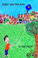 Kabir and the Kite: The Adventures of a Boy Who Dreams of Things Beyond 0692998098 Book Cover