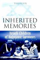 Inherited Memories: Israeli Children of Holocaust Survivors 0304339059 Book Cover