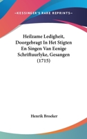 Heilzame Ledigheit, Doorgebragt In Het Stigten En Singen Van Eenige Schriftuurlyke, Gesangen (1715) 110475911X Book Cover