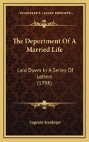 The Deportment Of A Married Life: Laid Down In A Series Of Letters 1165109158 Book Cover