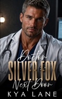 Doctor Silver Fox Next Door: An Age Gap Enemies to Lovers Romance B0CRH4FQR8 Book Cover