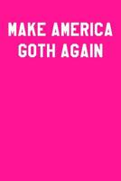 Make America Goth Again: Ukulele Tab Notebook 6x9 120 Pages 1097488470 Book Cover