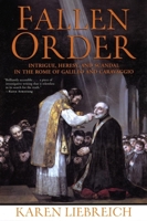 Fallen Order: Intrigue, Heresy & Scandal in the Rome of Galileo & Caravaggio 0802117848 Book Cover