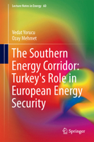 The Southern Energy Corridor: Turkey's Role in European Energy Security 3319636359 Book Cover