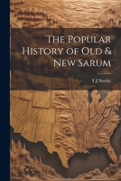 The Popular History of Old & New Sarum 1376806002 Book Cover