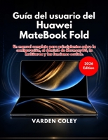 Guía del usuario del Huawei MateBook Fold (Edición 2026) (Spanish Edition) B0GZNHGHTZ Book Cover