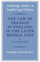 The Law of Treason in England in the Later Middle Ages (Cambridge Studies in English Legal History) 0521526388 Book Cover