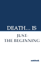 DEATH... IS JUST THE BEGINNING: notebook for recording your important information and also your wishes. 1652560467 Book Cover