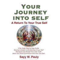 Your Journey Into Self: A Return to Your True Self 1523903341 Book Cover