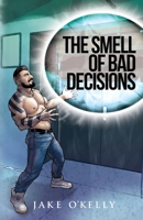The Smell of Bad Decisions B08B7LNPTC Book Cover