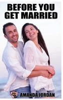 Before You Get Married: Guide to Marriage 1542846935 Book Cover