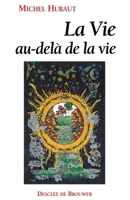 La vie au-delà de la vie 2220034941 Book Cover