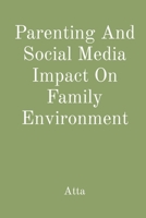 Parenting And Social Media Impact On Family Environment 901252721X Book Cover