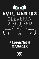Evil Genius Cleverly Disguised As A Production Manager: Perfect Gag Gift For An Evil Production Manager Who Happens To Be A Genius! | Blank Lined ... Format | Office | Birthday | Christmas | Xmas 1677692472 Book Cover