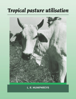 Tropical Pasture Utilisation 0521673410 Book Cover