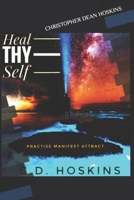 Heal-Thy Self: Practise Manifest Attract B098VPWNCS Book Cover