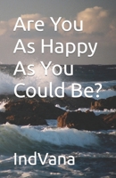 Are You as Happy as You Could Be? 153972932X Book Cover