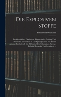 Die Explosiven Stoffe: Ihre Geschichte, Fabrikation, Eigenschafter, Prüfung Und Praktische Anwendung in Der Sprengtechnik: Mit Einem Anhange ... (Torpedos Und Seeminen) ... 1017600899 Book Cover