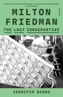 Milton Friedman: The Last Conservative 0374601143 Book Cover