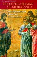 The Cultic Origins of Christianity: The Dynamics of Religious Development (Theology) 0814650767 Book Cover