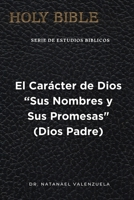 El Carácter de Dios Padre: Sus Nombres y Sus Promesas (Spanish Edition) B0D7D3QQD5 Book Cover