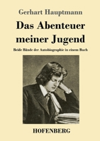 Das Abenteuer meiner Jugend: Beide Bände der Autobiographie in einem Buch (German Edition) 3743731983 Book Cover
