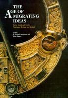 The Age of Migrating Ideas: Early Medieval Art in Northern Britain and Ireland: Proceedings of the Second International Conference on Insular Art H (Archaeology) 0750903570 Book Cover