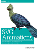 SVG Animations: From Common UX Implementations to Complex Responsive Animation 1491939702 Book Cover