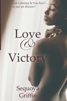 Love and Victory: Can a Fantasy Be True Love?...or Just an Illusion? 1530666953 Book Cover