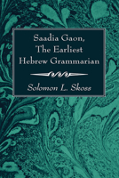 Saadia Gaon, The Earliest Hebrew Grammarian 1666766925 Book Cover