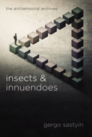Insects and Innuendoes (The Antitemporal Archives) B0FP173JS2 Book Cover