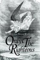 Only the Righteous 1403323267 Book Cover