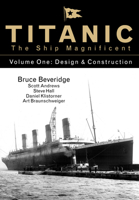 Titanic: The Ship Magnificent, Volume One: Design & Construction 0752446061 Book Cover