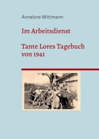 Im Arbeitsdienst: Tante Lores Tagebuch von 1941 (German Edition) 3819295011 Book Cover