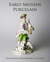 Early Meissen Porcelain: The Michael Greenberger Collection [Softcover] 1532399278 Book Cover