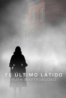 EL ÚLTIMO LATIDO B0BBC6ST9S Book Cover