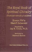 The Royal Book of Spiritual Chivalry: (Futuwat Namah-Yi Sultani) 1930637039 Book Cover