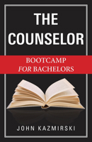The Counselor: Bootcamp for Bachelors B0GLCSVLR9 Book Cover