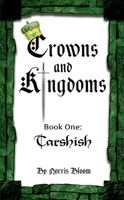 Crowns and Kingdoms (Book 1 Tarshish) 1619277301 Book Cover