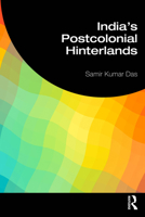 Postcolonial Hinterlands in India 1041106335 Book Cover
