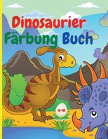 Dinosaurier Färbung Buch: Fantastisches Dinosaurier-Malbuch für Jungen und Mädchen Erstaunliche Jurassic Prähistorische Tiere Mein erstes Dino-Malbuch 4577759233 Book Cover
