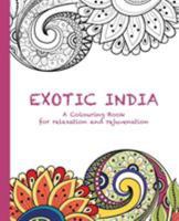 Exotic India: A Colouring Book for Relaxation and Rejuvenation 0994443153 Book Cover