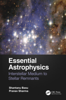 Essential Astrophysics: Interstellar Medium to Stellar Remnants 1032105631 Book Cover