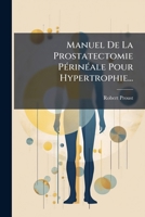 Manuel de La Prostatectomie Pa(c)Rina(c)Ale Pour Hypertrophie 2016147687 Book Cover