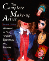 Complete Make-Up Artist: Working in Film, Fashion, Television and Theatre 0810119692 Book Cover